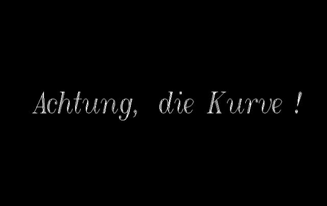 Achtung, die Kurve! |